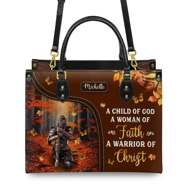 A Child Of God A Woman Of Faith A Warrior Of Christ Leather Bag