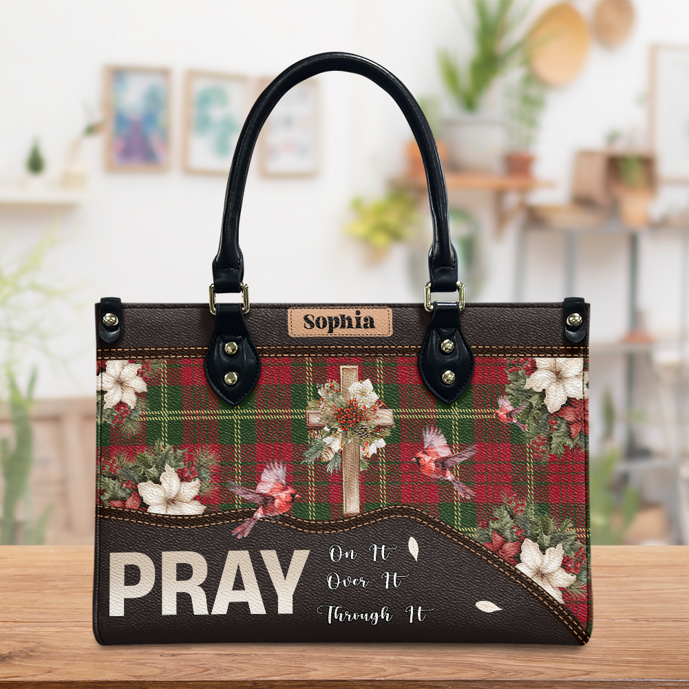 Pray On It Pray Over It Pray Through It Leather Bag